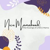 Podcast NicuMamahood: The Musings of a NICU Mama