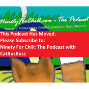 Podcast NinetyForChill dot Com - The Podcast