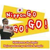 Podcast NipponGo GO! GO! -Hablamos de Japón :: Mejor Podcast que Habla de Japón-