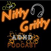 Podcast Nitty Gritty ADHD Podcast