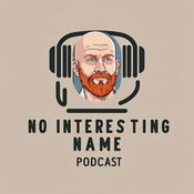 Podcast No Interesting Name Podcast