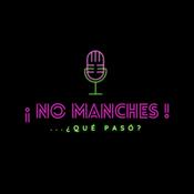 Podcast No Manches...¿Que Paso?