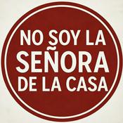 Podcast No Soy La Señora de la Casa
