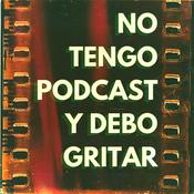 Podcast No Tengo Podcast y Debo Gritar