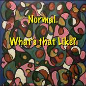 Podcast Normal. What's that Like?
