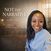 Podcast NOT THE NARRATIVE with Abi