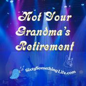 Podcast Not Your Grandma's Retirement