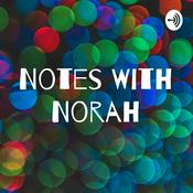 Podcast Notes With Norah