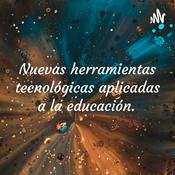 Podcast Nuevas herramientas tecnológicas aplicadas a la educación.