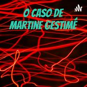 Podcast o caso de Martine Gestimé