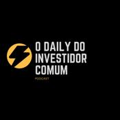 Podcast O DAILY DO INVESTIDOR COMUM