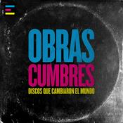 Podcast Obras Cumbres: Discos que Cambiaron el Mundo