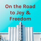Podcast On the Road to Joy & Freedom