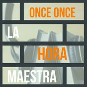 Podcast Once Once La Hora Maestra