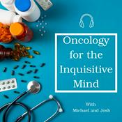Podcast Oncology for the Inquisitive Mind