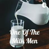 Podcast One Of The Milk Men