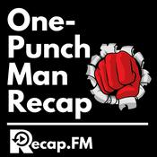 Podcast One-Punch Man Recap