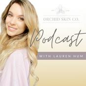 Podcast Orchid Skin Co. Podcast