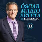 Podcast Oscar Mario Beteta en El Heraldo de México