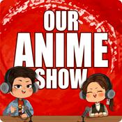 Podcast Our Anime Show