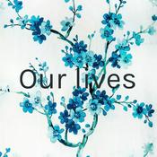 Podcast Our lives