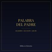 Podcast Palabra del Padre — Biblia en Historias