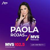 Podcast Paola Rojas en MVS Noticias