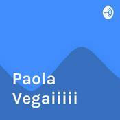 Podcast Paola Vegaiiiii