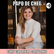 Podcast Papo de Chef com Gabriela Carvalho