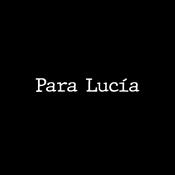 Podcast Para Lucía - Anécdotas de un padre a su hija