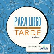 Podcast Para luego es tarde