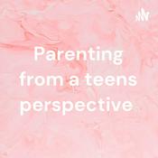 Podcast Parenting from a teens perspective