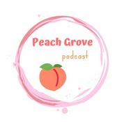 Podcast Peach Grove