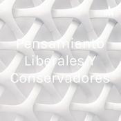 Podcast Pensamiento Liberales Y Conservadores