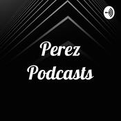 Podcast Perez Podcasts