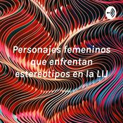 Podcast Personajes femeninos que enfrentan estereotipos en la LIJ