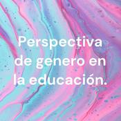 Podcast Perspectiva de genero en la educación.