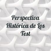 Podcast Perspectiva Histórica de Los Test