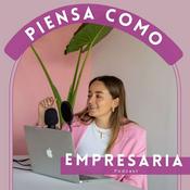 Podcast Piensa como empresaria podcast