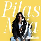 Podcast PILAS MIJA con Adriana Mijangos