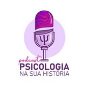 Podcast Piscologia na sua história.