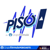 Podcast PISO 6 de Grupo Fórmula