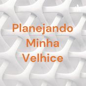 Podcast Planejando Minha Velhice