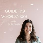 Podcast Guide to Wholeness Podcast