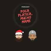 Podcast Poca Plática, Mucho Mame