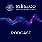 Podcast Podcast del Consulado General de México en Sacramento