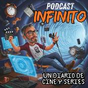 Podcast Podcast Infinito - Diario de cine y series