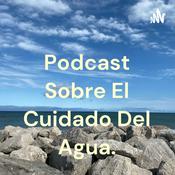 Podcast Podcast Sobre "El Cuidado Del Agua"