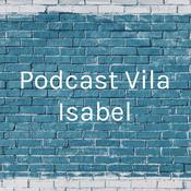Podcast Podcast Vila Isabel