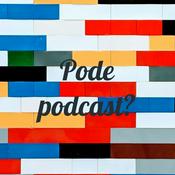 Podcast Pode podcast?